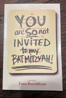 You are so not invited to my bat mitzvah