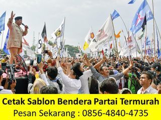 WA 0856-4840-4735 Harga Grosir Tempat Sablon Bendera Partai Murah Jakarta Selatan Caruban Slawi Malang Madiun