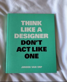 Think Like A Designer Don't Act Like One book