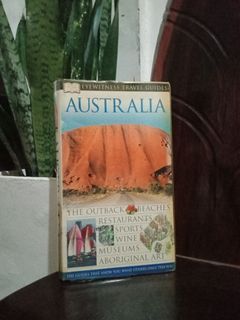 Book - Australia : Eyewitness Travel Guides, The Outback Beaches, Restaurants, Sports, Wine, Museums, and Aboriginal Art