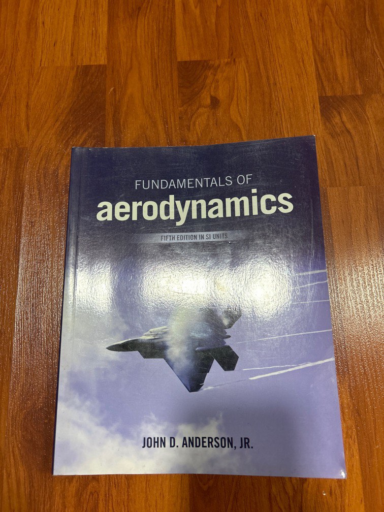 Fundamentals of Aerodynamics by John D. Anderson, JR (5th Edition)
