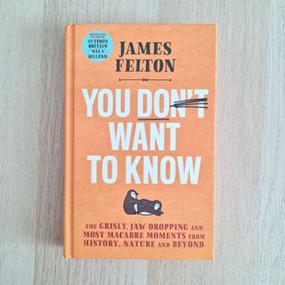You Don't Want To Know James Felton