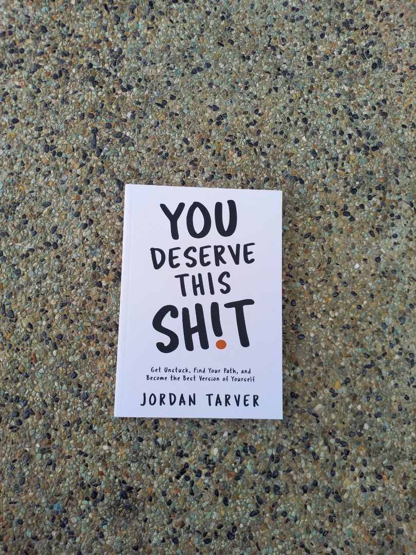 You Deserve This Sh!t: Get Unstuck, Find Your Path, and Become the