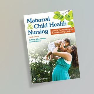 Maternal & Child Health Nursing: Care of the Childbearing & Childrearing Family | 8th Edition | JoAnne Silbert-Flagg & Adele Pillitteri