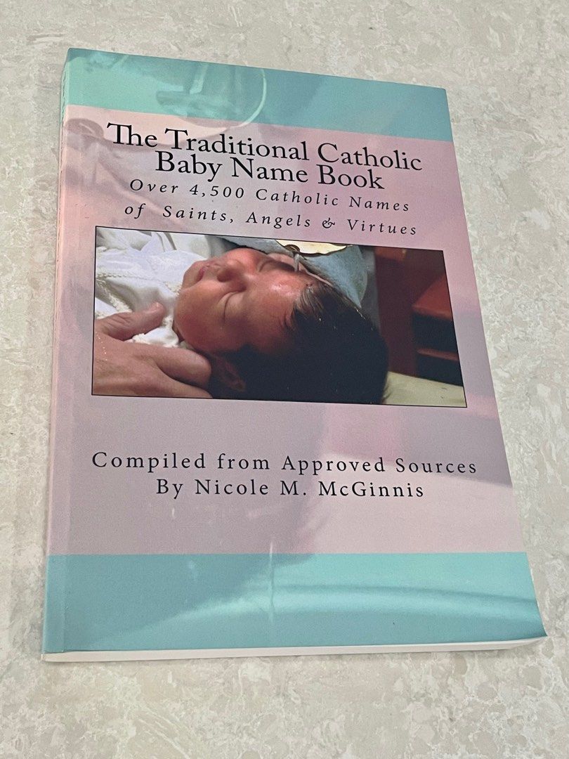 The Traditional Catholic Baby Name Book: Over 4500 Catholic Names of ...