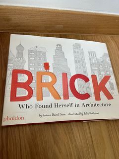 Brick: Who Found Herself in Architecture by Joshua David Stein (children kids book)