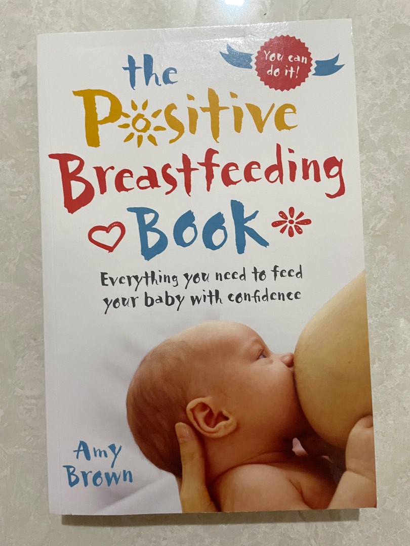 The positive breastfeeding book Everything you need to feed your baby with confidence