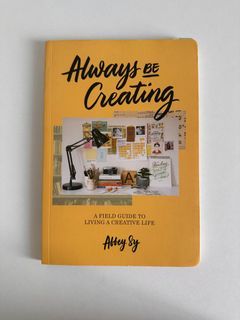 Always be Creating by Abbey Sy