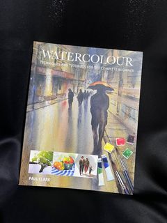 WATERCOLOUR (Techniques and Tutorials for the complete beginner) by Paul Clark