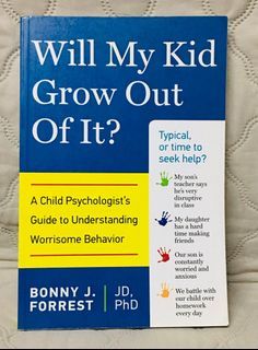 Will My Kid Grow Out Of It? A Child Psychologist's Guide To Understanding Worrisome Behavior