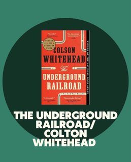 THE UNDERGROUND RAILROAD/ COLTON WHITEHEAD
