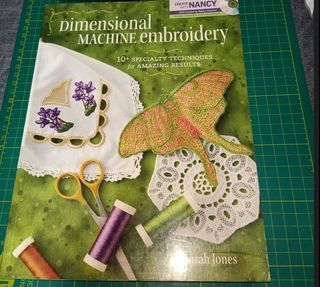 Dimensional Machine Embroidery: 10+ Specialty Techniques for Amazing Results