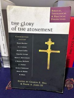 The Glory of the Atonement Edited by Hill and James (IV Press)