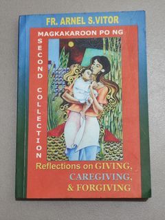 Reflections on giving caregiving and forgiving volume 2 by fr. Arnel vitor