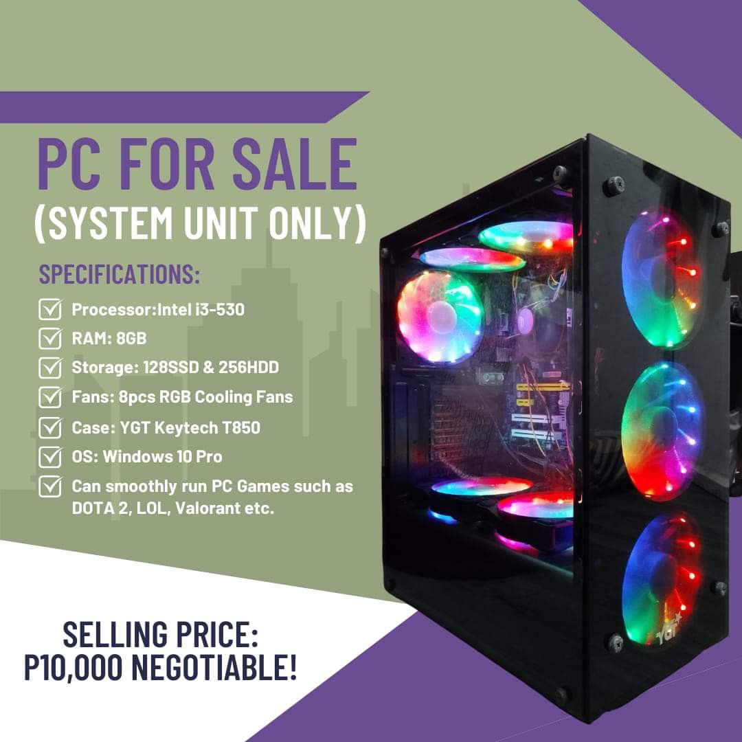 PC FOR SALE (Category: Desktops) located in Rizal. Submitted by lord_xel (Listing ID 1253858367, Image 1). Description: RUSH PC SALE (SYSTEM UNIT ONLY) Selling Price: 10,000 NEGOTIABLE RFS: Upgrade Specifications: - Processor: Intel I3 - 530 - Ram: 8GB - Storage: 128GB SSD & 256GB HDD - Fans: 8pcs RGB Cooling Fans - Case: YGT Keytech T850 - OS: Windows 10 PRO - Can smoothly run PC Games such as DOTA 2, LOL, Valorant etc..