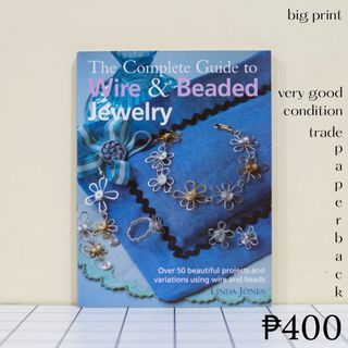 The Complete Guide to Wire and Beaded Jewelry by Linda Jones