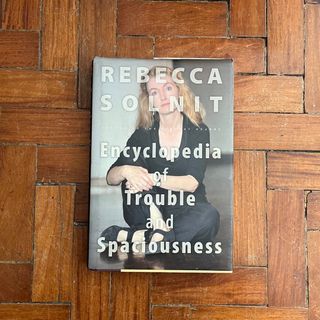 Encyclopedia of Trouble and Spaciousness by Rebecca Solnit