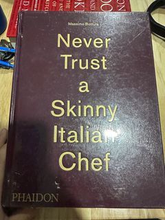 Never Trust a Skinny Italian Chef - Phaidon Cookbook by Chef Massimo Bottura