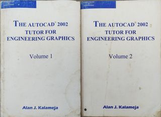 The AUTOCAD 2002 TUTOR FOR ENGINEERING GRAPHICS VOLUME 1&2