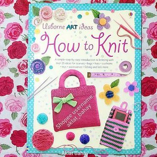 Usborne Art Ideas: How to Knit [Large Softbound] Book About Knitting / Beginner Level Friendly