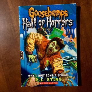 Goosebumps Hall of Horrors: Why I Quit Zombie School by R. L. Stine