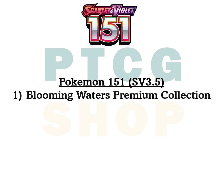 PO) Pokemon 151 Blooming Waters Premium Collection (SV3.5) - Pokemon TCG  cards booster box packs, Hobbies & Toys, Toys & Games on Carousell