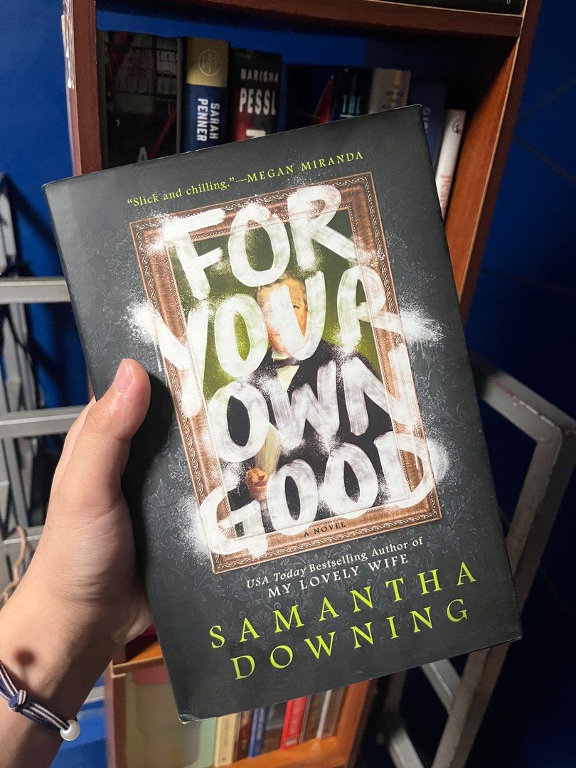 For Your Own Good (Samantha Downing) HB (Category: Storybooks) located in Manila. Submitted by bibliophile_ph (Listing ID 1333660335, Image 1). Description: Like new! Never read (Negotiable) MOP: Gcash, Maya, Bank MOD: Flash, Gogo.