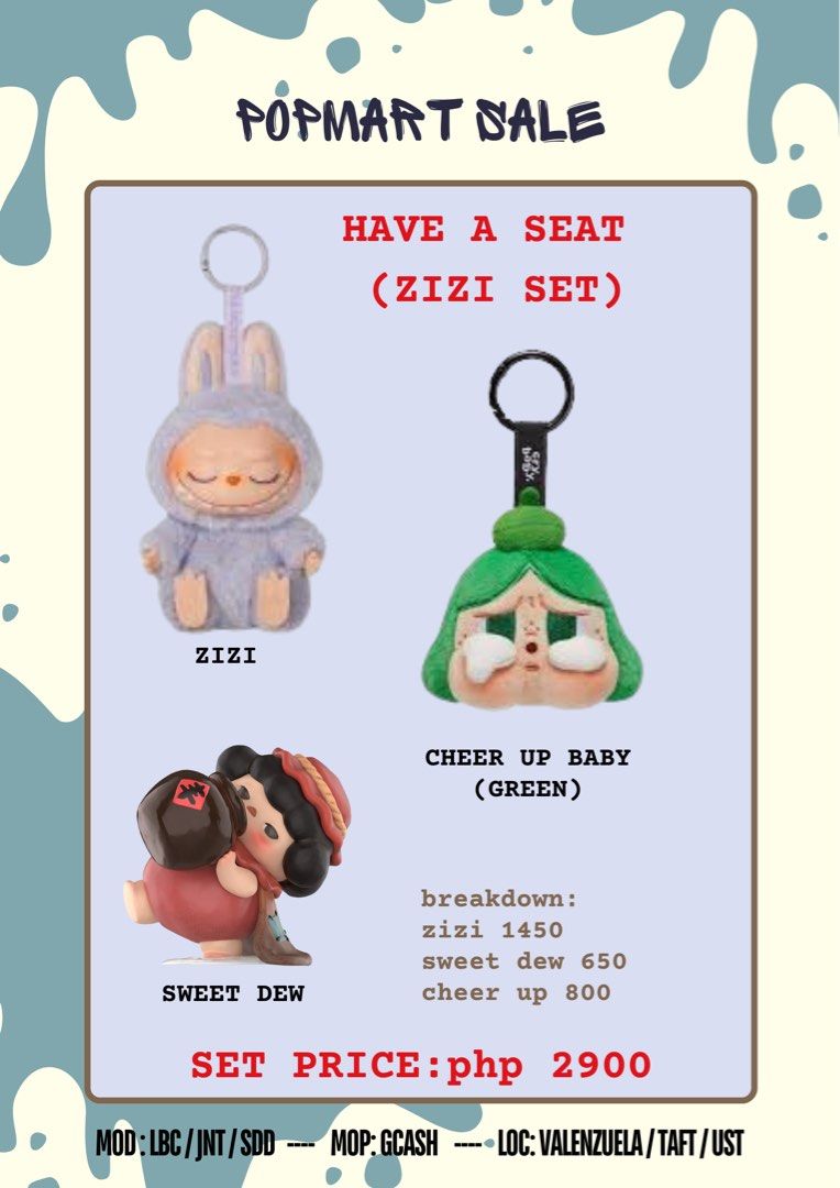 Labubu Have A Seat ZIZI Set (Category: Designer & Blind Box Toys) located in Valenzuela. Submitted by dainamiczz (Listing ID 1334705378, Image 2). Description: WTS WTT LFB LFT ‼️2900 as SET‼️ ⭐️Labubu Have A Seat ( ZIZI SET ) • Zizi - 1450 • pucky feast SWEET DEW - 650 (can tingi) • cheer up baby GREEN - 800 (can tingi) If trade: In demand kubo or dimoos / dimoo secrets ( prio fortune cat ) MOD: SDD MOP: Gcash Loc: Valenzuela / sm mega by sched.