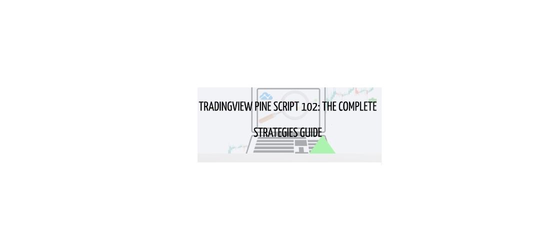Tradingview Pine Script 102 : The Complete Strategies Guide, Hobbies ...