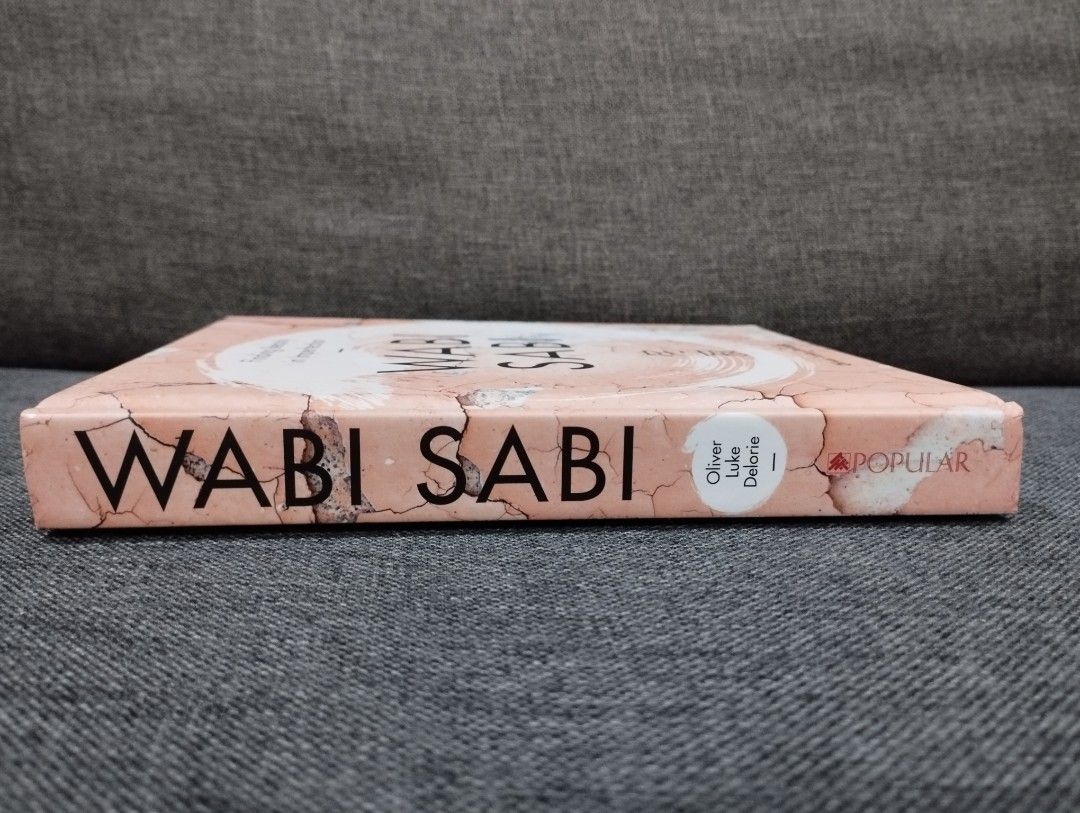 Wabi Sabi - Finding Beauty in Imperfection by Oliver Luke Delorie