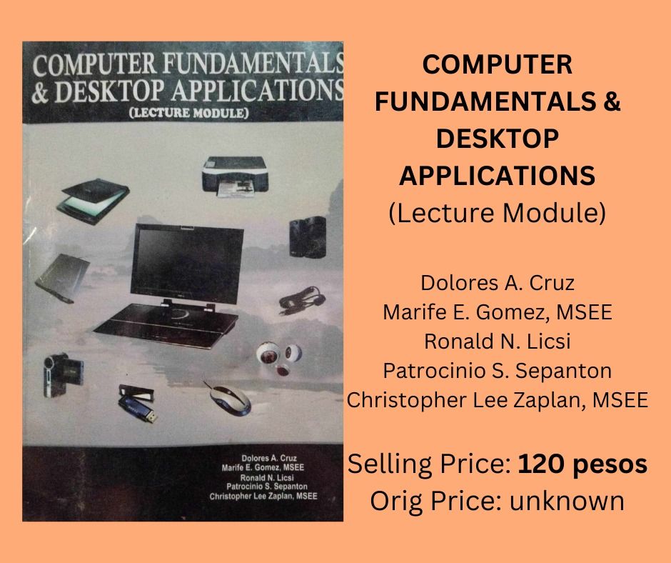 Computer Fundamentals & Desktop Applications (Lecture Module) (Category: Textbooks) located in Rizal. Submitted by nediranicamae (Listing ID 1288231822, Image 1). Description: Message me for more pics of the book. I am open for delivery via lbc or lalamove. Meet up around litex only..