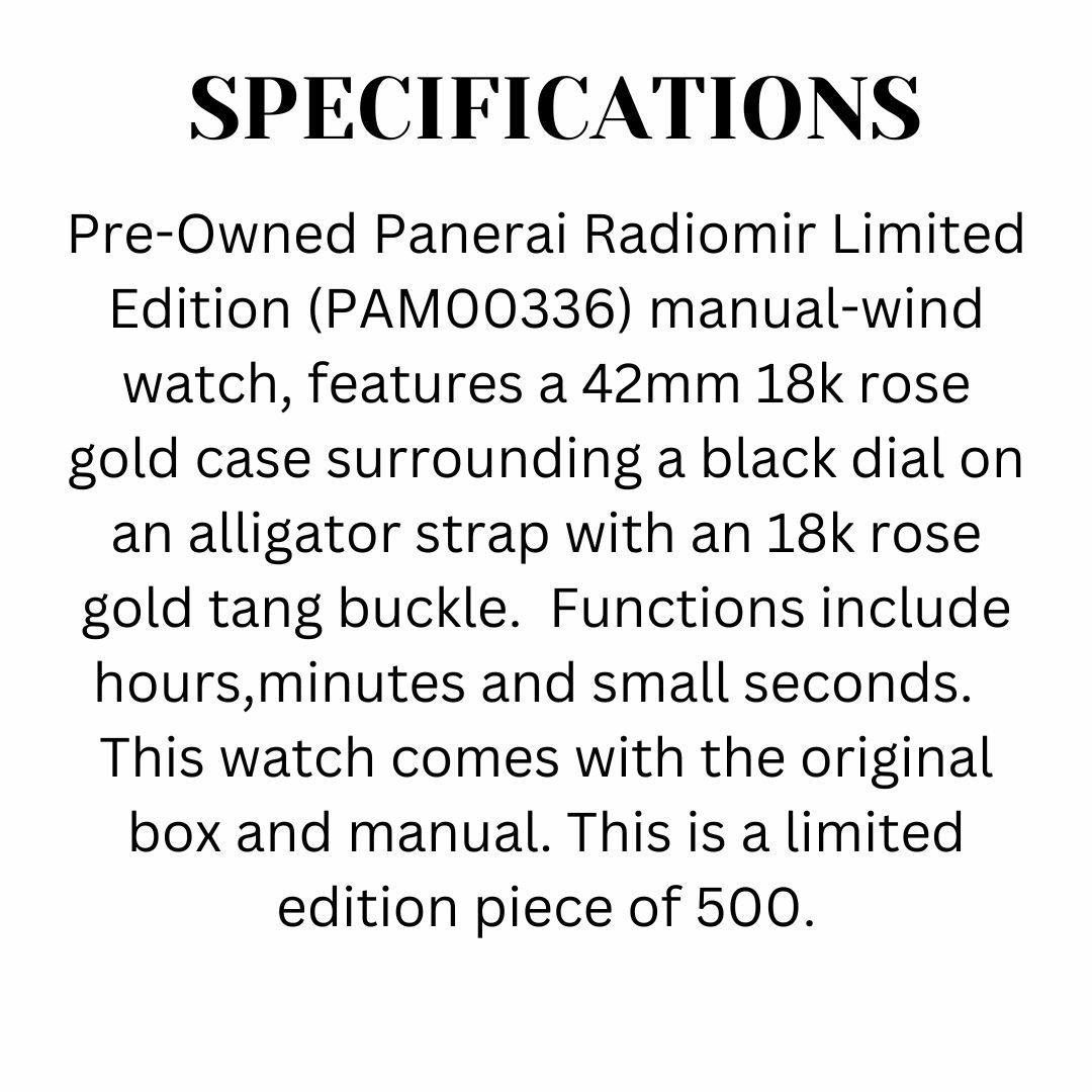 PANERAI PAM00336 (Category: Luxury Watches) located in Paranaque City. Submitted by techmogul (Listing ID 1284610093, Image 2). Description: Pre-Owned Panerai Radiomir Limited Edition (PAM00336) manual-wind watch, features a 42mm 18k rose gold case surrounding a black dial on an alligator strap with an 18k rose gold tang buckle. Functions include hours,minutes and small seconds. This watch comes with the original box and manual. This is a limited