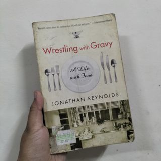 WRESTLING WITH GRAVY: A LIFE, WITH FOOD by Jonathan Reynolds
