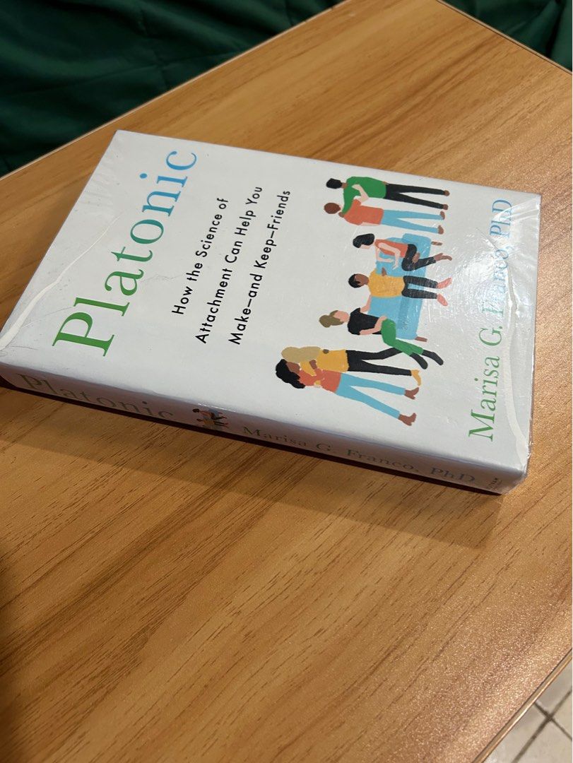 Platonic: How the Science of Attachment Can Help You Make--and Keep--Friends by Marisa G. Franco ...