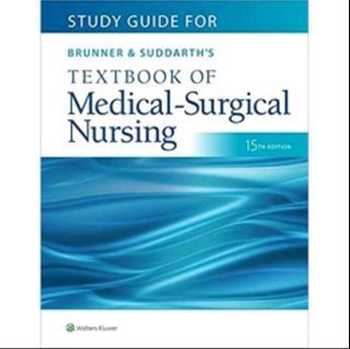 Study Guide for Brunner & Suddarth's Textbook of
Medical-Surgical Nursing 15th Edition