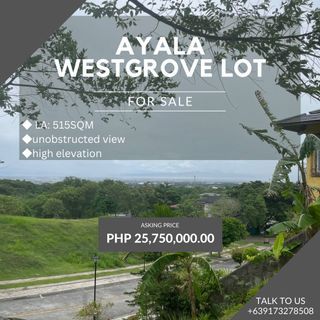 *one away* Ayala Westgrove Heights 515 sqm lot Unobstructed view on highest point for sale