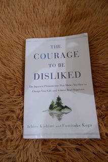 The Courage to Be Disliked - Ichiro Kishimi, Fumitake Koga