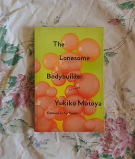 The Lonesome Bodybuilder by Yukiko Motoya