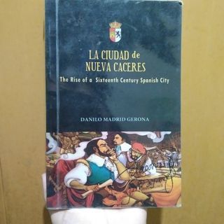 La Ciudad de Nueva Caceres: The Rise of Sixteenth Century Spanish City by Danilo Gerona (preloved)