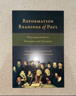 Reformation Readings of Paul  Explorations in History and Exegesis  Edited by Michael Allen and  Jonathan A. Linebaugh