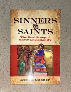 Sinners and Saints  The Real Story of Early Christianity  by Derek Cooper
