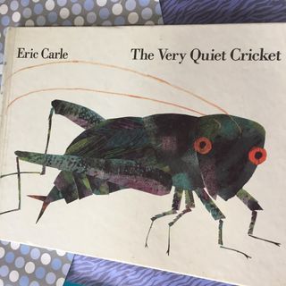The Very Quiet Cricket by
Eric Carle