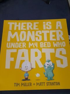 There Is a Monster Under My Bed Who Farts by Tim Miller and Matt Stanton