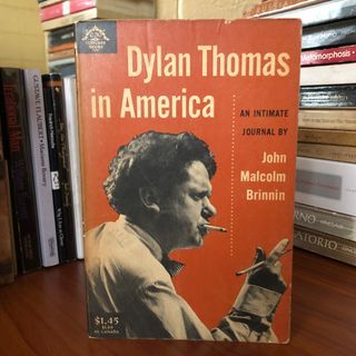 Dylan Thomas in America: An Intimate Journal by John Malcolm Brinnin