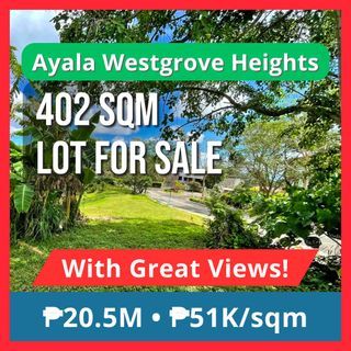 🔑WITH GREAT VIEWS!🔑 402 sqm Ayala Westgrove Heights Lot For Sale