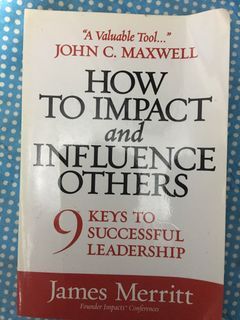 How to Impact & Influence Others by James Merritt
