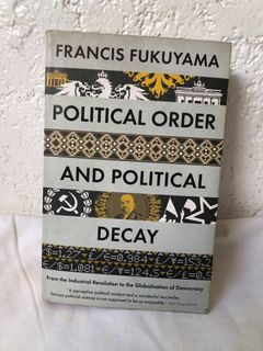 Political Order and Political Decay  Francis Fukuyama