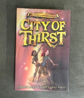 City of Thirst by Carrie Ryan & John Parke Davis ( The Map To Everywhere Book #2)