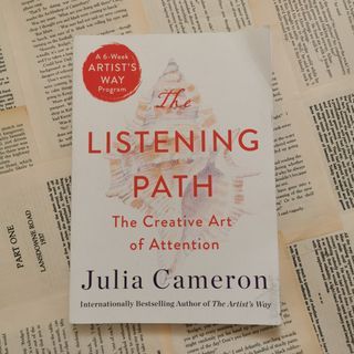 The Listening Path: The Creative Art of Attention Julia Cameron