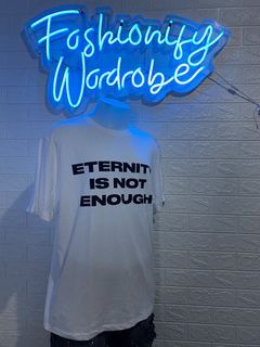 Eternity is not enough shirt